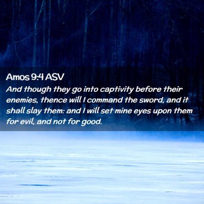 Picture 02 - Amos 9:4 ASV - And though they go into captivity before their - Bible Verse Picture