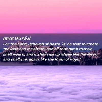 Picture 02 - Amos 9:5 ASV - For the Lord, Jehovah of hosts, `is' he that - Bible Verse Picture