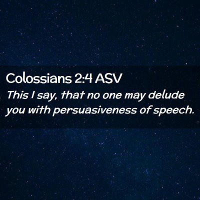 Picture 02 - Colossians 2:4 ASV - This I say, that no one may delude you with - Bible Verse Picture