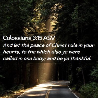 Picture 02 - Colossians 3:15 ASV - And let the peace of Christ rule in your hearts, - Bible Verse Picture