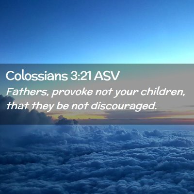 Picture 02 - Colossians 3:21 ASV - Fathers, provoke not your children, that they be - Bible Verse Picture
