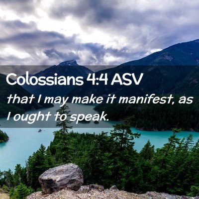 Picture 02 - Colossians 4:4 ASV - that I may make it manifest, as I ought to - Bible Verse Picture