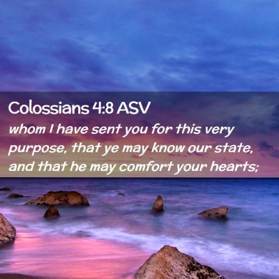 Picture 02 - Colossians 4:8 ASV - whom I have sent you for this very purpose, that - Bible Verse Picture
