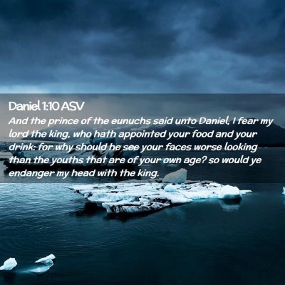 Picture 02 - Daniel 1:10 ASV - And the prince of the eunuchs said unto Daniel, I - Bible Verse Picture