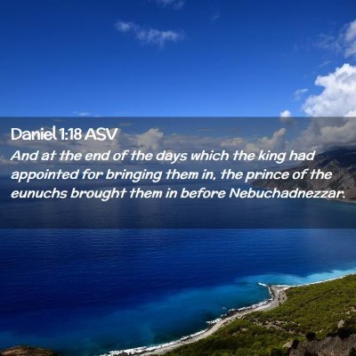 Picture 02 - Daniel 1:18 ASV - And at the end of the days which the king had - Bible Verse Picture