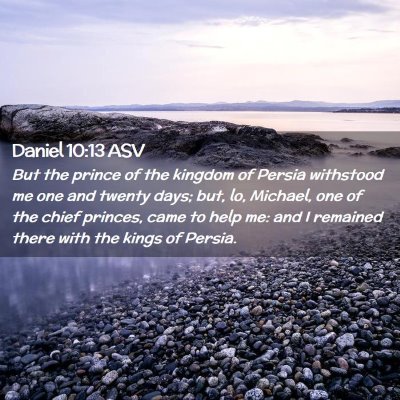 Picture 02 - Daniel 10:13 ASV - But the prince of the kingdom of Persia withstood - Bible Verse Picture