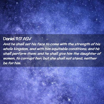 Picture 02 - Daniel 11:17 ASV - And he shall set his face to come with the - Bible Verse Picture