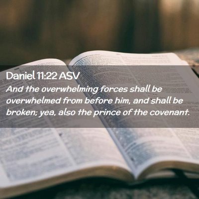 Picture 02 - Daniel 11:22 ASV - And the overwhelming forces shall be overwhelmed - Bible Verse Picture