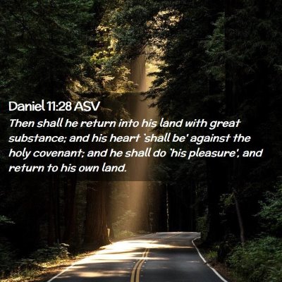 Picture 02 - Daniel 11:28 ASV - Then shall he return into his land with great - Bible Verse Picture