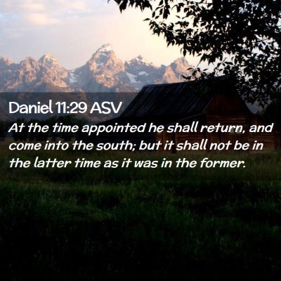 Picture 02 - Daniel 11:29 ASV - At the time appointed he shall return, and come - Bible Verse Picture