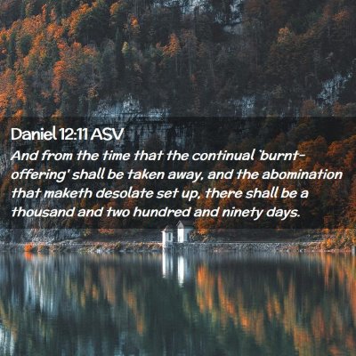 Picture 02 - Daniel 12:11 ASV - And from the time that the continual - Bible Verse Picture