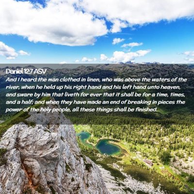 Picture 02 - Daniel 12:7 ASV - And I heard the man clothed in linen, who was - Bible Verse Picture