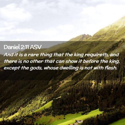 Picture 02 - Daniel 2:11 ASV - And it is a rare thing that the king requireth, - Bible Verse Picture