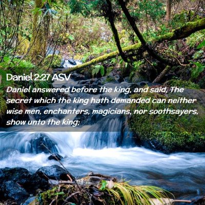 Picture 02 - Daniel 2:27 ASV - Daniel answered before the king, and said, The - Bible Verse Picture