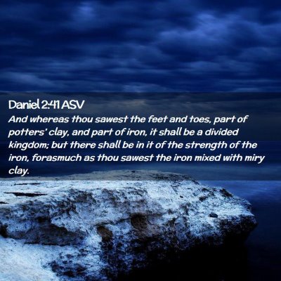 Picture 02 - Daniel 2:41 ASV - And whereas thou sawest the feet and toes, part - Bible Verse Picture