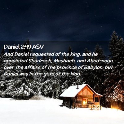 Picture 02 - Daniel 2:49 ASV - And Daniel requested of the king, and he - Bible Verse Picture