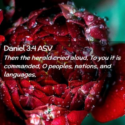 Picture 02 - Daniel 3:4 ASV - Then the herald cried aloud, To you it is - Bible Verse Picture