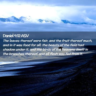 Picture 02 - Daniel 4:12 ASV - The leaves thereof were fair, and the fruit - Bible Verse Picture