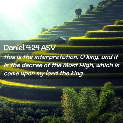 Picture 02 - Daniel 4:24 ASV - this is the interpretation, O king, and it is the - Bible Verse Picture