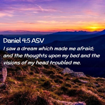 Picture 02 - Daniel 4:5 ASV - I saw a dream which made me afraid; and the - Bible Verse Picture