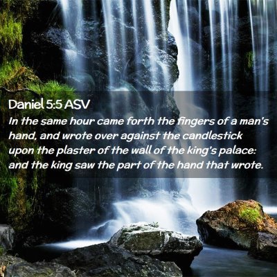 Picture 02 - Daniel 5:5 ASV - In the same hour came forth the fingers of a - Bible Verse Picture
