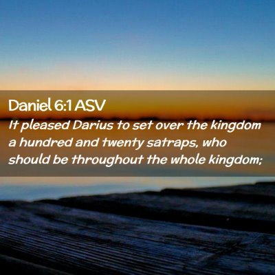 Picture 02 - Daniel 6:1 ASV - It pleased Darius to set over the kingdom a - Bible Verse Picture
