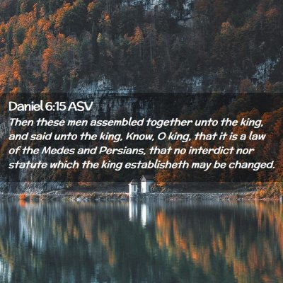 Picture 02 - Daniel 6:15 ASV - Then these men assembled together unto the king, - Bible Verse Picture