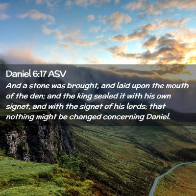 Picture 02 - Daniel 6:17 ASV - And a stone was brought, and laid upon the mouth - Bible Verse Picture