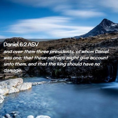 Picture 02 - Daniel 6:2 ASV - and over them three presidents, of whom Daniel - Bible Verse Picture