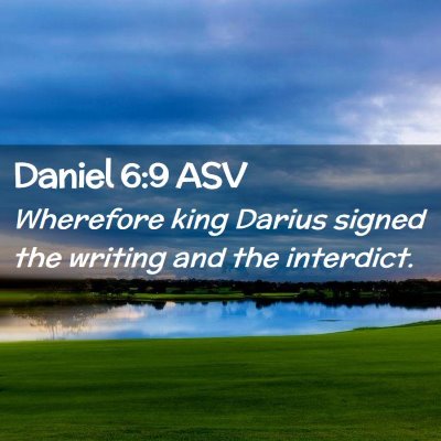 Picture 02 - Daniel 6:9 ASV - Wherefore king Darius signed the writing and the - Bible Verse Picture