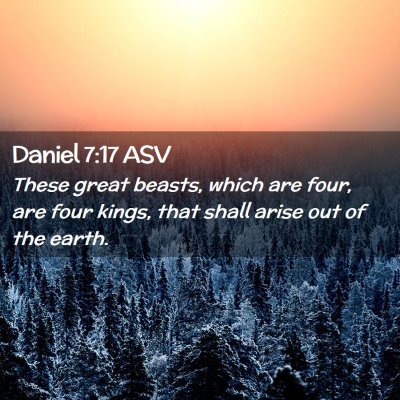 Picture 02 - Daniel 7:17 ASV - These great beasts, which are four, are four - Bible Verse Picture