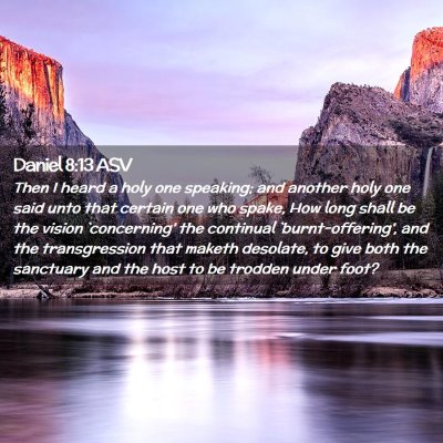 Picture 02 - Daniel 8:13 ASV - Then I heard a holy one speaking; and another - Bible Verse Picture