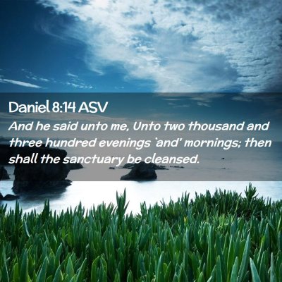 Picture 02 - Daniel 8:14 ASV - And he said unto me, Unto two thousand and three - Bible Verse Picture