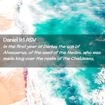 Picture 02 - Daniel 9:1 ASV - In the first year of Darius the son of Ahasuerus, - Bible Verse Picture