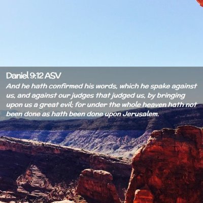 Picture 02 - Daniel 9:12 ASV - And he hath confirmed his words, which he spake - Bible Verse Picture