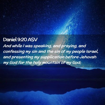 Picture 02 - Daniel 9:20 ASV - And while I was speaking, and praying, and - Bible Verse Picture