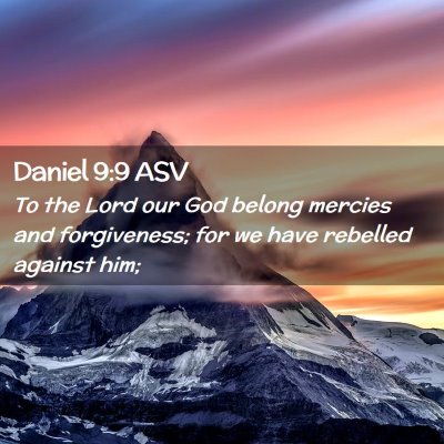 Picture 02 - Daniel 9:9 ASV - To the Lord our God belong mercies and - Bible Verse Picture