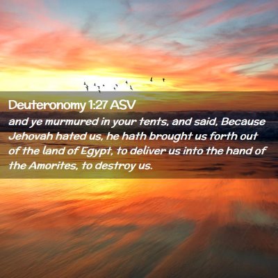 Picture 02 - Deuteronomy 1:27 ASV - and ye murmured in your tents, and said, Because - Bible Verse Picture