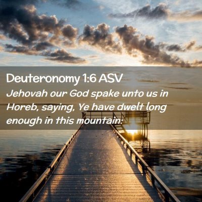 Picture 02 - Deuteronomy 1:6 ASV - Jehovah our God spake unto us in Horeb, saying, - Bible Verse Picture