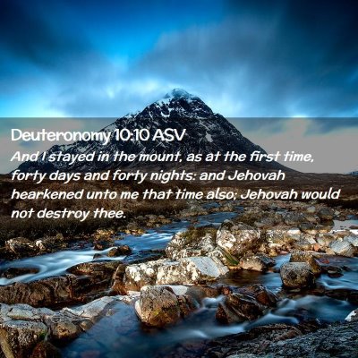 Picture 02 - Deuteronomy 10:10 ASV - And I stayed in the mount, as at the first time, - Bible Verse Picture