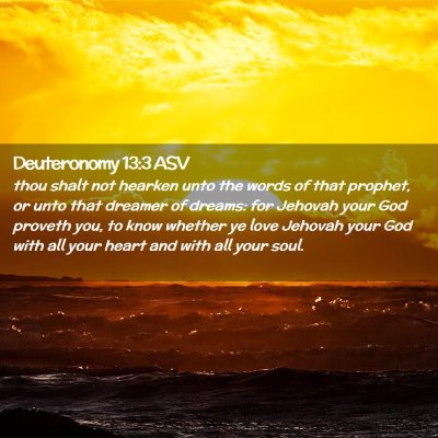 Picture 02 - Deuteronomy 13:3 ASV - thou shalt not hearken unto the words of that - Bible Verse Picture
