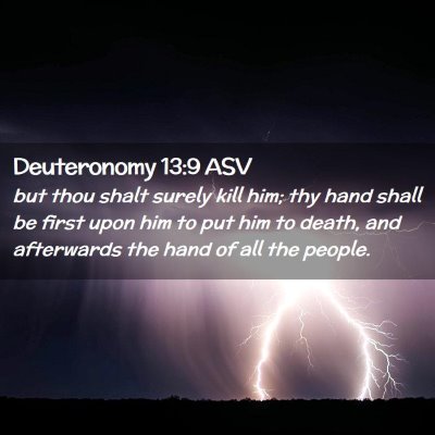 Picture 02 - Deuteronomy 13:9 ASV - but thou shalt surely kill him; thy hand shall be - Bible Verse Picture