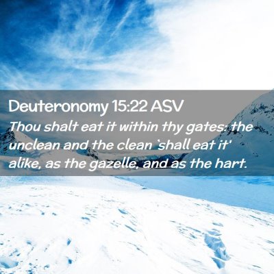 Picture 02 - Deuteronomy 15:22 ASV - Thou shalt eat it within thy gates: the unclean - Bible Verse Picture