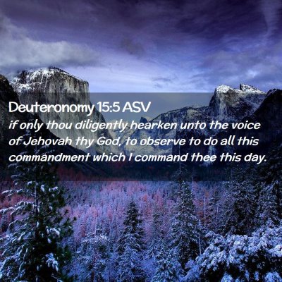 Picture 02 - Deuteronomy 15:5 ASV - if only thou diligently hearken unto the voice of - Bible Verse Picture