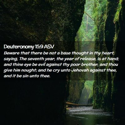 Picture 02 - Deuteronomy 15:9 ASV - Beware that there be not a base thought in thy - Bible Verse Picture