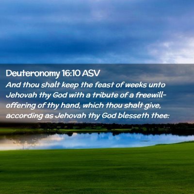 Picture 02 - Deuteronomy 16:10 ASV - And thou shalt keep the feast of weeks unto - Bible Verse Picture