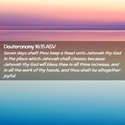 Picture 02 - Deuteronomy 16:15 ASV - Seven days shalt thou keep a feast unto Jehovah - Bible Verse Picture