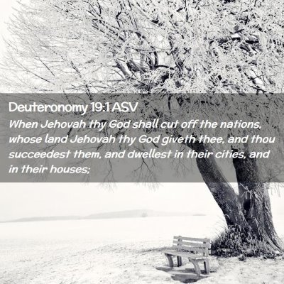 Picture 02 - Deuteronomy 19:1 ASV - When Jehovah thy God shall cut off the nations, - Bible Verse Picture