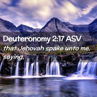 Picture 02 - Deuteronomy 2:17 ASV - that Jehovah spake unto me, - Bible Verse Picture