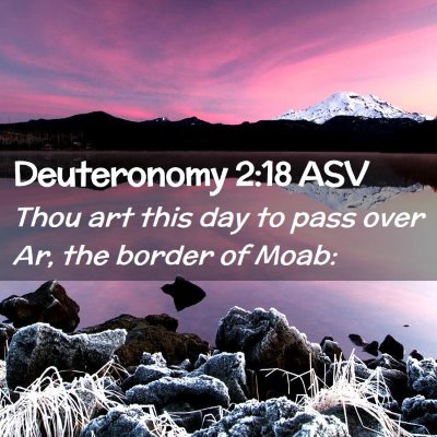 Picture 02 - Deuteronomy 2:18 ASV - Thou art this day to pass over Ar, the border of - Bible Verse Picture